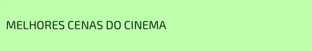 MELHORES CENAS DO CINEMA